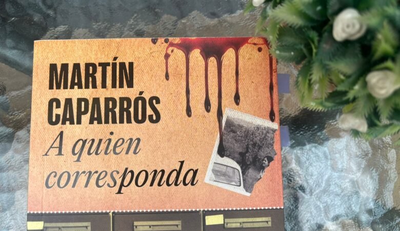 Carátula del libro A quien corresponda de Martín Caparrós