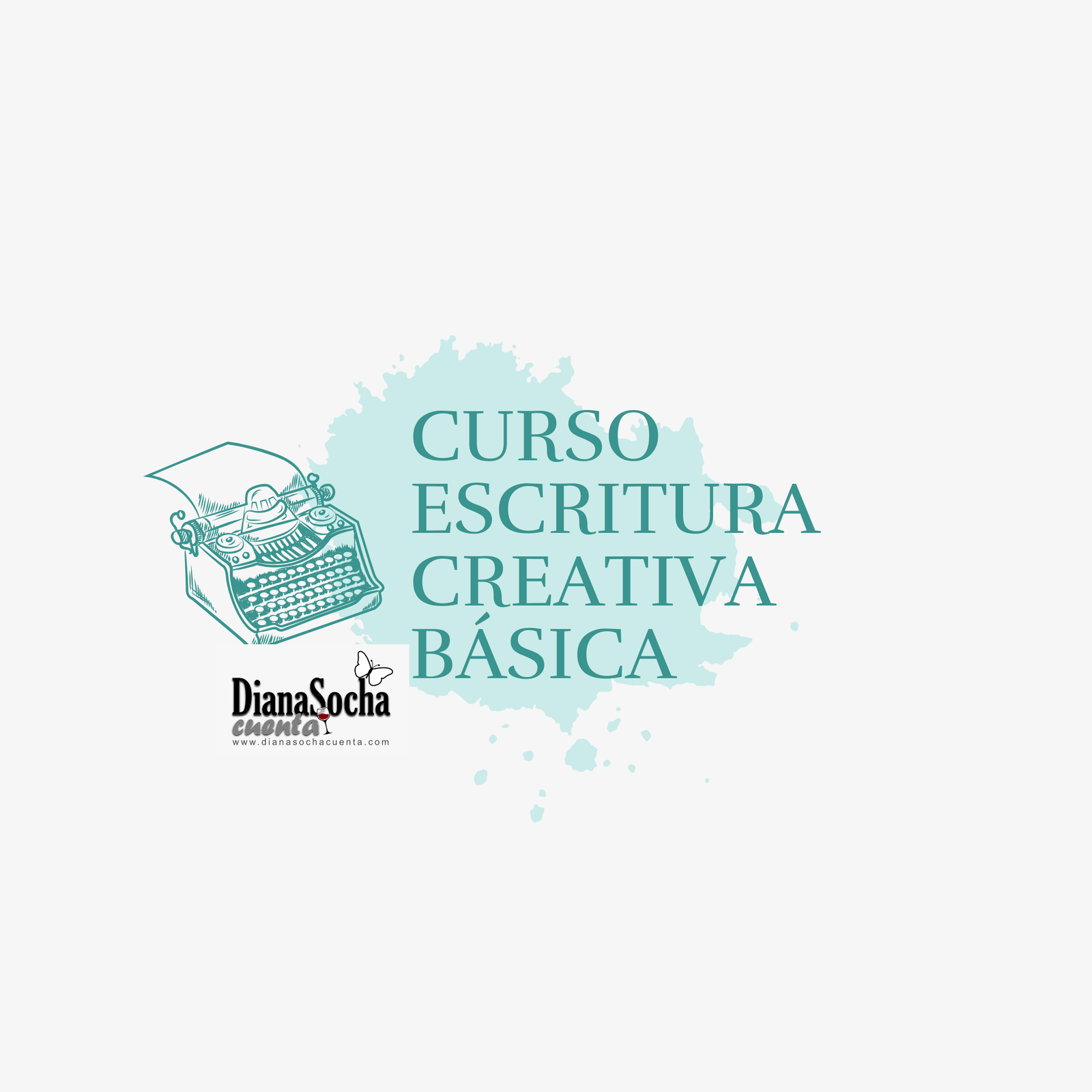Una máquina de escribir, una mancha y el título: Curso escritura creativa básica, más el logo de dianasochacuenta